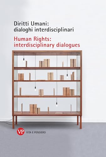 Diritti umani: dialoghi interdisciplinari-Human rights: interdisciplinary dialogues (Varia. Saggistica) von Vita e Pensiero