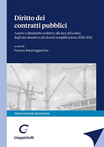 Diritto dei contratti pubblici. Assetto e dinamiche evolutive alla luce del codice degli atti attuativi e dei decreti semplificazione 2020-2021 von Giappichelli