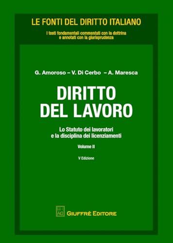 Diritto del lavoro. Lo statuto dei lavoratori e la disciplina dei licenziamenti (Vol. 2) (Le fonti del diritto italiano)