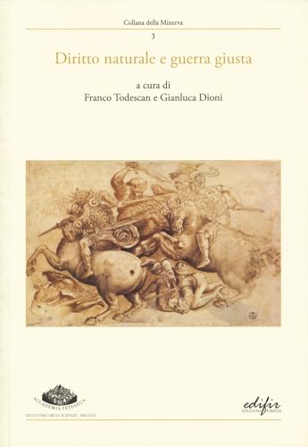 Diritto naturale e guerra giusta. Atti del convegno (Arezzo, 9-10 giugno 2023) (Arte) von EDIFIR