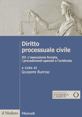 Diritto processuale civile. L' esecuzione forzata, i procedimenti speciali e l'arbitrato (Vol. 3) (Manuali) von Il Mulino