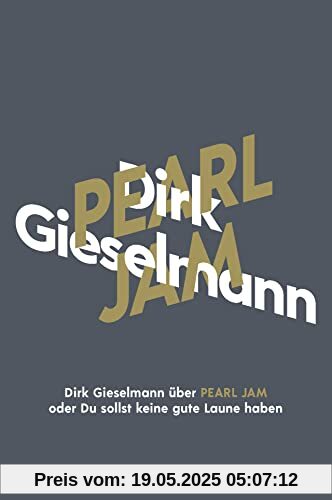 Dirk Gieselmann über Pearl Jam oder Du sollst keine gute Laune haben (KiWi Musikbibliothek, Band 19)