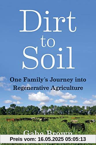 Dirt to Soil: One Family's Journey into Regenerative Agriculture