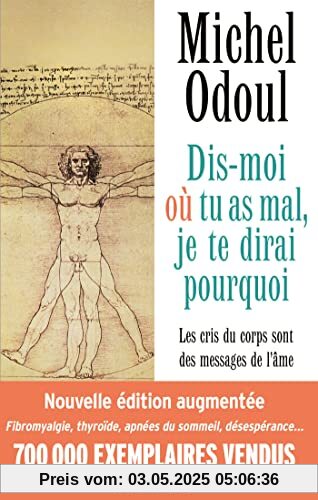 Dis-moi où tu as mal, je te dirai pourquoi - édition 2022: (édition augmentée) Les cris du corps sont des messages de l'âme. Eléments de psycho-énergétique