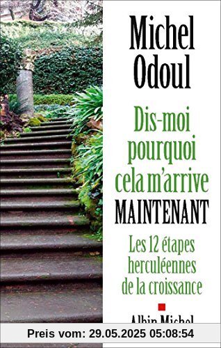 Dis-moi pourquoi cela m'arrive maintenant : Les 12 étapes herculéennes de la croissance