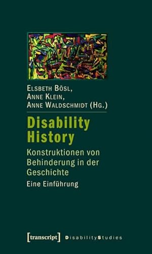 Disability History: Konstruktionen von Behinderung in der Geschichte. Eine Einführung (Disability Studies. Körper - Macht - Differenz) von Transcript Verlag