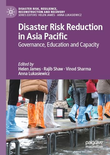 Disaster Risk Reduction in Asia Pacific: Governance, Education and Capacity (Disaster Risk, Resilience, Reconstruction and Recovery) von Palgrave Macmillan