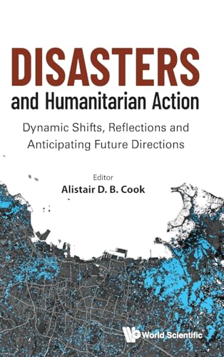 DISASTERS AND HUMAMITARIAN ACTION: Dynamic Shifts, Reflections and Anticipating Future Directions DISASTERS AND HUMAMITARIAN ACTION: Dynamic Shifts, Reflections and Anticipating Future Directions von World Scientific Publishing Company