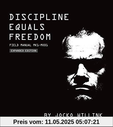 Discipline Equals Freedom: Field Manual: Field Manual Mk1-Mod1 Discipline Equals Freedom: Field Manual: Field Manual Mk1-Mod1