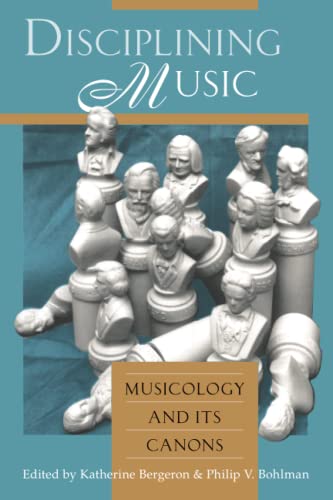 Disciplining Music: Musicology and Its Canons Disciplining Music: Musicology and Its Canons von University of Chicago Press