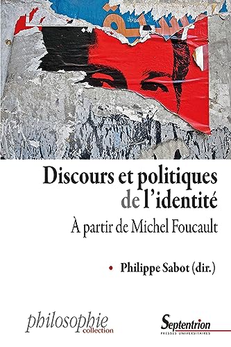 Discours et politiques de l'identité: À partir de Michel Foucault Discours et politiques de l'identité: À partir de Michel Foucault von PU SEPTENTRION
