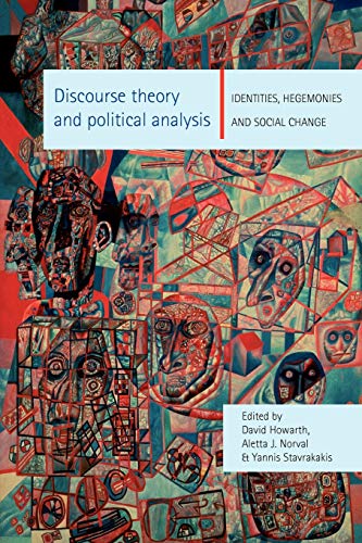 Discourse theory and political analysis: Identities, Hegemonies and Social Change von Manchester University Press