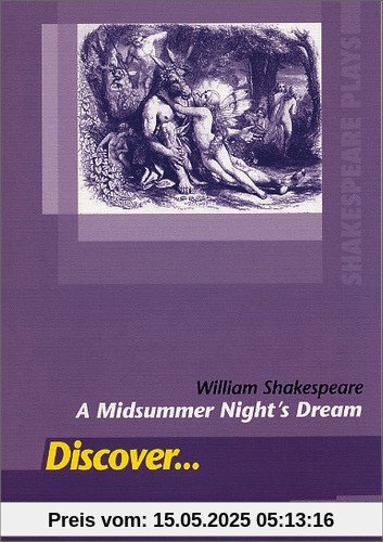 Discover...Topics for Advanced Learners: Discover: William Shakespeare: A Midsummer Night's Dream: Schülerheft: Students' Book
