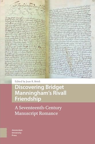 Discovering Bridget Manningham's Rivall Friendship: A Seventeenth-Century Manuscript Romance von Amsterdam University Press