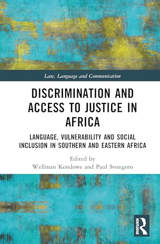 Discrimination and Access to Justice in Africa: Language, Vulnerability and Social Inclusion in Southern and Eastern Africa (Law, Language and Communication) von Routledge
