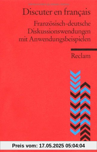Discuter en français: Französisch-deutsche Diskussionswendungen mit Anwendungsbeispielen