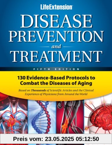 Disease Prevention & Treatment: 130 Evidence-Based Protocols to Combat the Diseases of Aging
