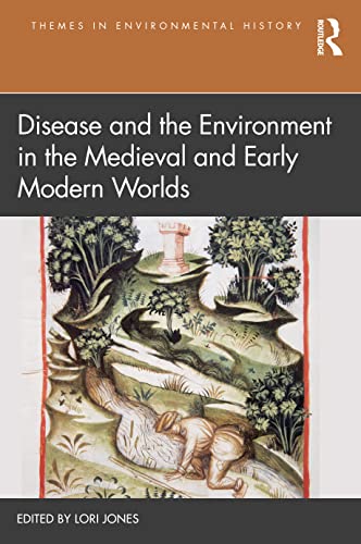 Disease and the Environment in the Medieval and Early Modern Worlds (Themes in Environmental History) von Taylor & Francis