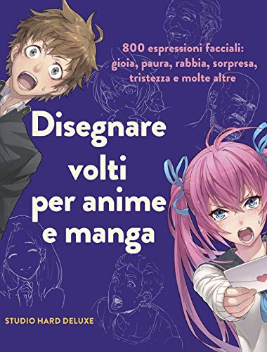 Disegnare volti per anime e manga. 800 espressioni facciali: gioia, paura, rabbia, sorpresa, tristezza e molte altre. Ediz. illustrata (Disegno e tecniche pittoriche) von DISEGNO E TECNICHE PITTORICHE