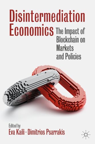 Disintermediation Economics: The Impact of Blockchain on Markets and Policies von Palgrave Macmillan