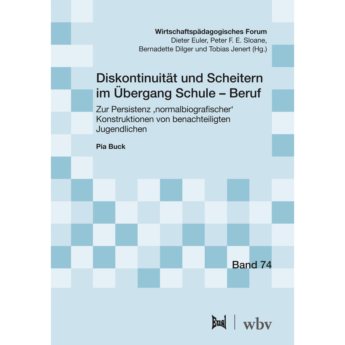 Diskontinuität und Scheitern im Übergang Schule - Beruf Diskontinuität und Scheitern im Übergang Schule - Beruf von wbv Media GmbH
