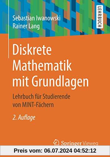Diskrete Mathematik mit Grundlagen: Lehrbuch für Studierende von MINT-Fächern