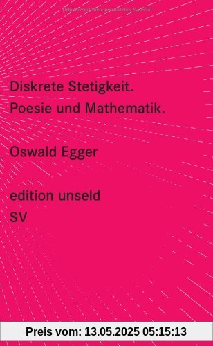 Diskrete Stetigkeit: Poesie und Mathematik (edition unseld)