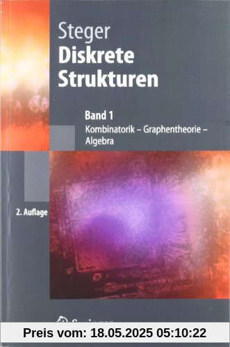 Diskrete Strukturen 1. Kombinatorik, Graphentheorie, Algebra Diskrete Strukturen 1. Kombinatorik, Graphentheorie, Algebra