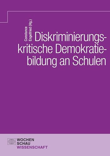 Diskriminierungskritische Demokratiebildung an Schulen (Wochenschau Wissenschaft) von Wochenschau Verlag