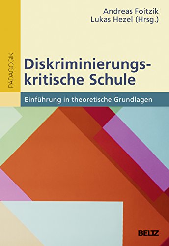 Diskriminierungskritische Schule: Einführung in theoretische Grundlagen von Beltz
