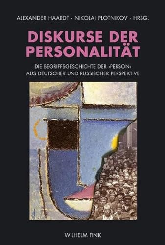 Diskurse der Personalität: Die Begriffsgeschichte der 'Person' aus deutscher und russischer Perspektive