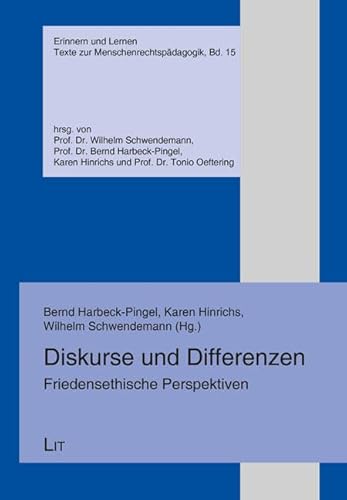 Diskurse und Differenzen: Friedensethische Perspektiven (Erinnern und Lernen. Texte zur Menschenrechtspädagogik) von Lit Verlag
