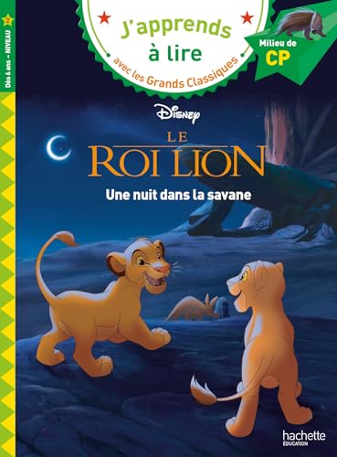 Disney - Le Roi Lion - Une nuit dans la savane, CP Niveau 2: Une nuit dans la savane, Milieu de CP niveau 2 Disney - Le Roi Lion - Une nuit dans la savane, CP Niveau 2: Une nuit dans la savane, Milieu de CP niveau 2 von HACHETTE EDUC