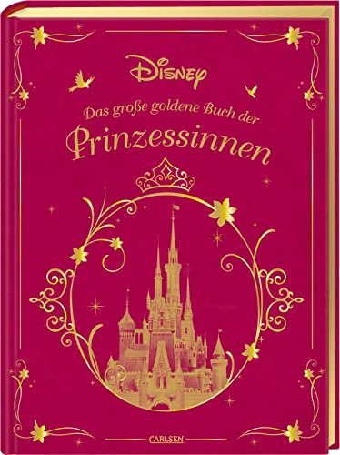 Disney: Das große goldene Buch der Prinzessinnen: Zehn zauberhafte Märchen und Geschichten zum Vorlesen für Kinder ab 3 Jahren (Die großen goldenen Bücher von Disney) von Carlsen