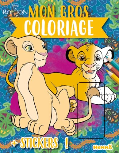 Disney Le Roi Lion - Mon gros coloriage + stickers ! (Simba et Nala): Avec des stickers von HEMMA