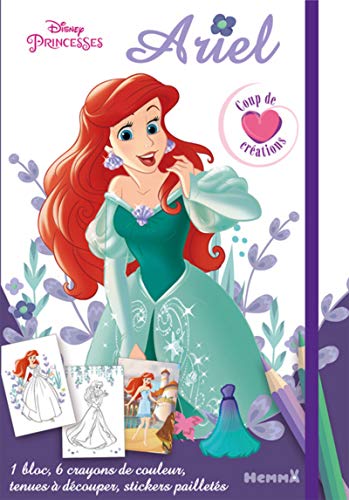 Disney Princesses Ariel Coup de coeur créations: Avec un bloc, 6 crayons de couleur, des tenues à découper, des stickers pailletés von HEMMA