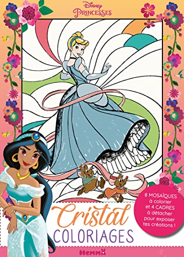 Disney Princesses - Cristal coloriages: Avec 8 mosaïques à colorier et 4 cadres à détacher pour exposer tes créations ! von HEMMA