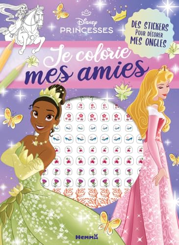 Disney Princesses - Je colorie mes amies - Avec stickers ongles: Avec des stickers pour décorer mes ongles Disney Princesses - Je colorie mes amies - Avec stickers ongles: Avec des stickers pour décorer mes ongles von HEMMA