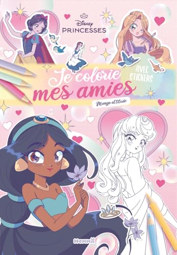 Disney Princesses - Je colorie mes amies - Princesses - Manga attitude: Avec stickers von HEMMA