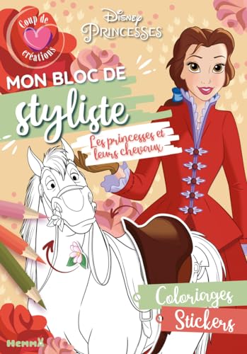 Disney Princesses - Mon bloc de styliste - Coup de coeur créations - Les princesses et leurs chevaux - Coloriages, stickers von HEMMA