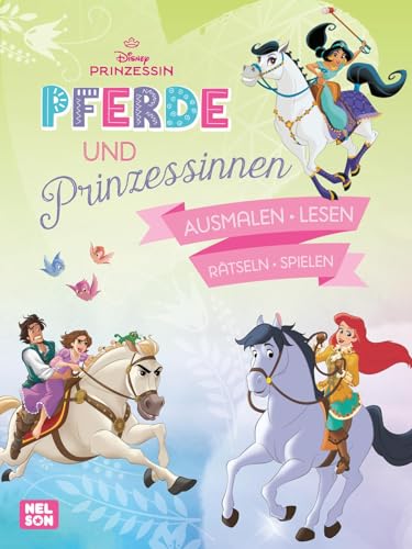 Disney Prinzessin: Pferde und Prinzessinnen: Ausmalen – Lesen – Rätseln – Spielen | Stundenlange Beschäftigung und spannende Infos für Pferde-Fans ab 5 Jahren von Nelson