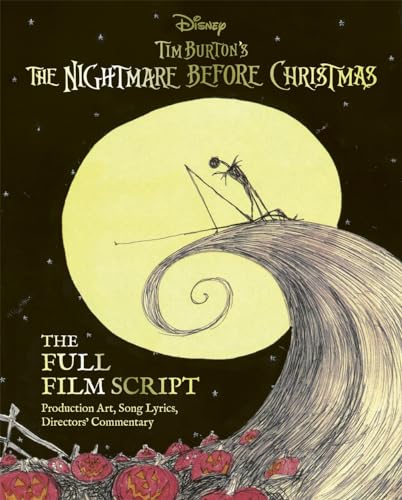 Disney Tim Burton's The Nightmare Before Christmas: The Full Film Script: With stunning production art, director's commentary and song lyrics Disney Tim Burton's The Nightmare Before Christmas: The Full Film Script: With stunning production art, director's commentary and song lyrics