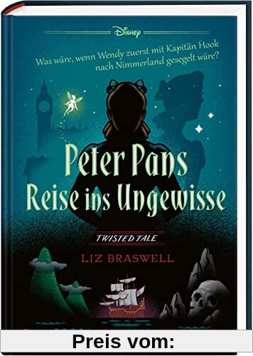 Disney – Twisted Tales: Peter Pans Reise ins Ungewisse: Was wäre, wenn Wendy zuerst mit Kapitän Hook nach Nimmerland gesegelt wäre?