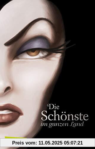 Disney – Villains 1: Disney Villains: Die Schönste im ganzen Land: Das Märchen von Schneewittchen und der bösen Königin: Band 1 der Bestsellerserie! (1)