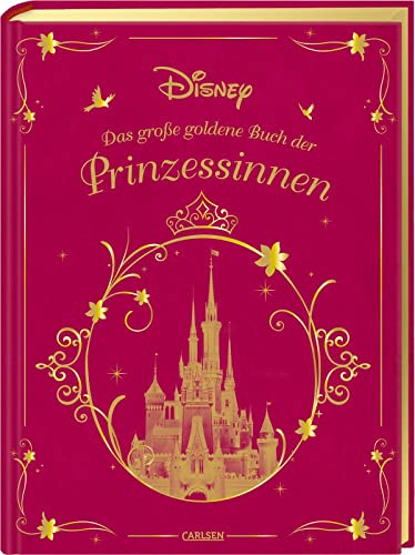 Disney: Das große goldene Buch der Prinzessinnen: Zehn zauberhafte Märchen und Geschichten zum Vorlesen für Kinder ab 3 Jahren (Die großen goldenen Bücher von Disney)