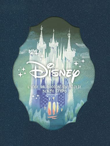 Disney. L'arte di raccontare storie senza tempo. Ediz. a colori von 24 Ore Cultura