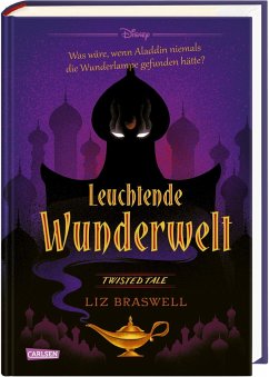 Leuchtende Wunderwelt (Aladdin) / Disney - Twisted Tales Bd.9 von Carlsen