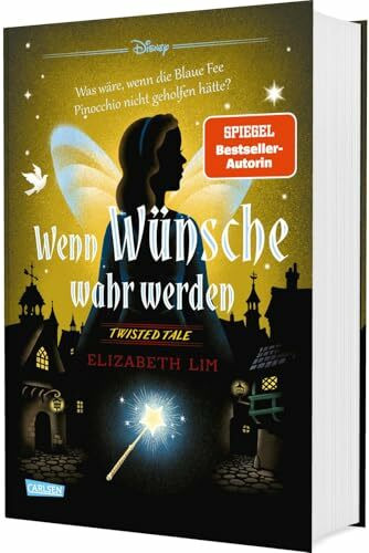Disney. Twisted Tales: Wenn Wünsche wahr werden: Was wäre, wenn die Blaue Fee Pinocchio nicht ... Disney. Twisted Tales: Wenn Wünsche wahr werden: Was wäre, wenn die Blaue Fee Pinocchio nicht ...