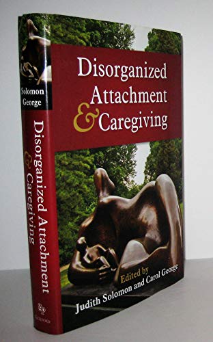 Disorganized Attachment and Caregiving