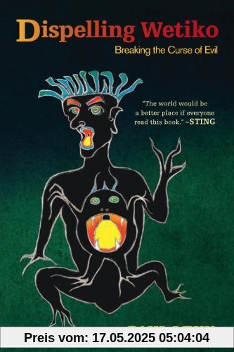 Dispelling Wetiko: Breaking the Curse of Evil